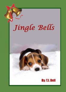 A Dog Named Jingle Bells - T.J. Dell