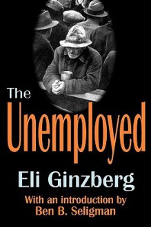 The Unemployed - Eli Ginzberg