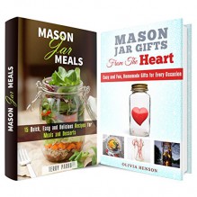 Mason Jar Box Set: Use Mason Jar from Meals to Gifts for Every Occasion (DIY Gifts & Easy Meals) - Terry Parks, Olivia Henson