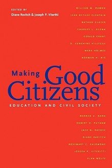 Making Good Citizens: Education and Civil Society - Diane Ravitch, Diane Ravitch