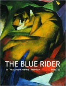 The Blue Rider: In the Lenbachhaus Munich - Helmut Friedel, Annegret Hoberg