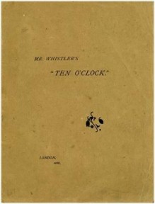 Mr. Whistler's "Ten O'Clock" - James McNeill Whistler, Margaret MacDonald