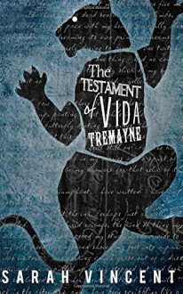 The Testament of Vida Tremayne - Sarah Vincent