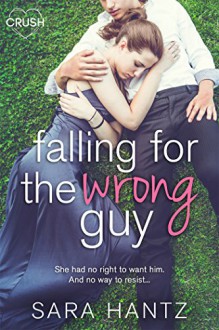 Falling For the Wrong Guy - Sara Hantz