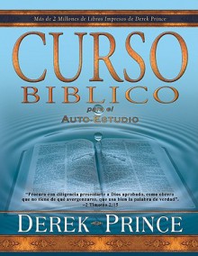 Curso Biblico Para El Auto Estudio/ Biblical Course For Self Study (Spanish Edition) - Derek Prince