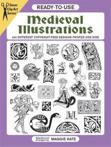 Ready-to-Use Medieval Illustrations: 424 Different Copyright-Free Designs - Maggie Kate