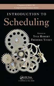 Introduction to Scheduling - Yves Robert, Frederic Vivien