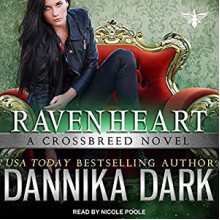 Ravenheart: Crossbreed Series, Book 2 - Dannika Dark, Nicole Poole, Tantor Audio