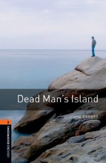 Dead Man's Island: 700 Headwords (Oxford Bookworms Library) - John Escott