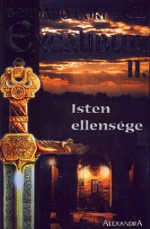 Isten Ellensége (Excalibur II.) - Bernard Cornwell