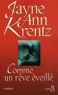 Comme un rêve éveillé - Jayne Ann Krentz, Daphné Bernard