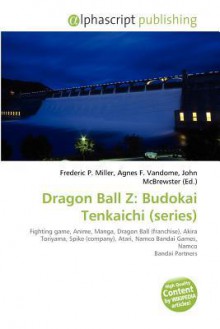 Dragon Ball Z: Budokai Tenkaichi (Series) - Agnes F. Vandome, John McBrewster, Sam B Miller II