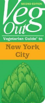 VegOut Vegetarian Guide to New York City - Justin Schwartz