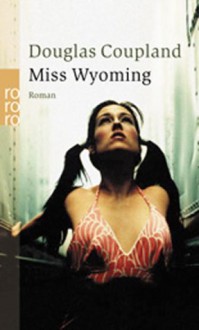 Miss Wyoming - Douglas Coupland