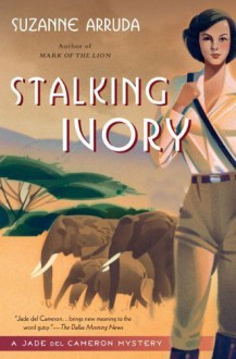 Stalking Ivory: A Jade Del Cameron Mystery by Arruda, Suzanne(December 4, 2007) Paperback - Suzanne Arruda