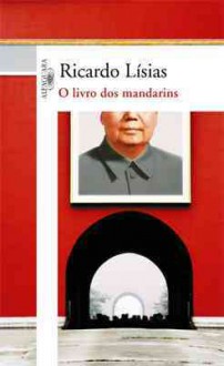 O Livro dos Mandarins - Ricardo Lísias