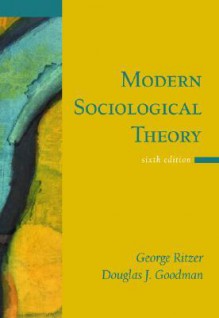 Modern Sociological Theory - George Ritzer, Douglas J. Goodman