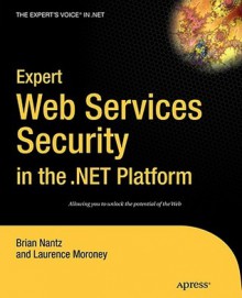 Expert Web Services Security in the .Net Platform - Peter A. Bromberg, Laurence Moroney, Peter A. Bromberg