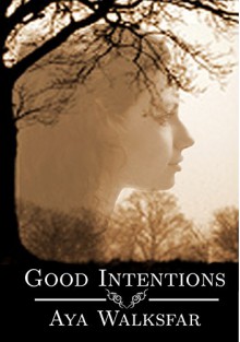 Good Intentions - Aya Walksfar