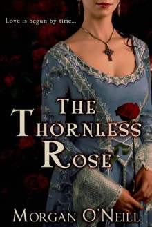 The Thornless Rose (Entangled Select Historical) - Morgan O'Neill