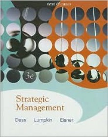 Strategic Management: Text and Cases [With Access Code] - Gregory G. Dess, Alan B. Eisner