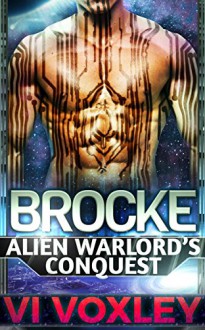 Brocke: Alien Warlord's Conquest (Scifi Surprise Pregnancy Alien Military Romance) - Vi Voxley