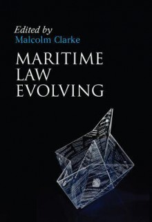 Maritime Law Evolving: Thirty Years at Southampton - Clarke, Malcolm Clarke