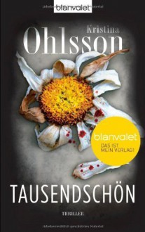 Tausendschön: Thriller von Ohlsson. Kristina (2013) Taschenbuch - Ohlsson. Kristina