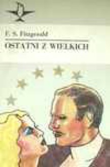 Ostatni z wielkich - F. Scott Fitzgerald, Francis Fitzgerald