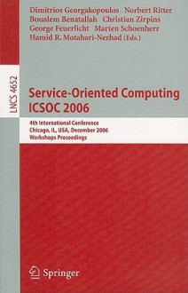 Service-Oriented Computing ICSOC 2006: 4th International Conference, Chicago, IL, USA, December 4-7, 2006, Workshop Proceedings - Dimitrios Georgakopoulos