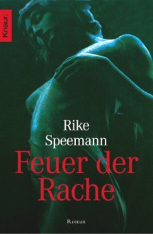 Feuer der Rache - Rike Speemann, Ulrike Schweikert