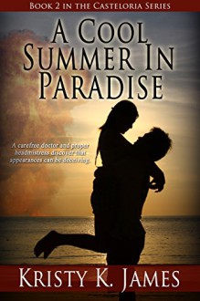 A Cool Summer In Paradise (The Casteloria Series Book 2) - Kristy K. James