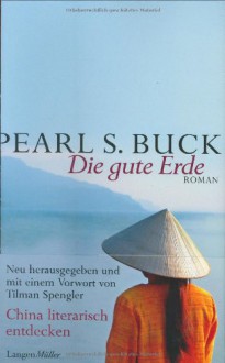 Die gute Erde - Pearl S Buck, Tilman Spengler, Tilman Spengler