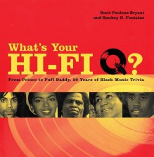 What's Your Hi-Fi Q?: From Prince to Puff Daddy, 30 Years of Black Music Trivia - Scott Poulson-Bryant, Smokey Fontaine