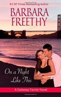 By Barbara Freethy On A Night Like This (The Callaways) (Volume 1) [Paperback] - Barbara Freethy