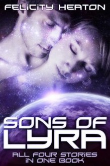 Sons of Lyra: Science Fiction Romance Anthology - Felicity Heaton