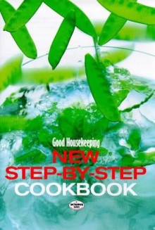 "Good Housekeeping" New Step By Step Cook Book ("Good Housekeeping") - Good Housekeeping Institute