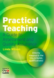 Practical Teaching: A Guide to Assessment and Quality Assurance - Linda Wilson