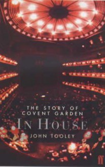 In House: Covent Garden, 50 Years of Opera and Ballet - John Tooley, Placido Domingo