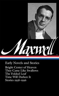 Early Novels and Stories (Library of America #179) - William Maxwell, Christopher Carduff