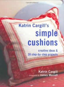 Katrin Cargill's Simple Cushions (Soft Furnishing Workbooks) - Katrin Cargill