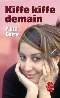 By Faiza Guene - Kiffe Kiffe Demain (Le Livre de Poche) (7/16/05) - Faiza Guene