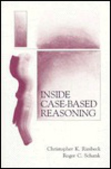 Inside Case-Based Reasoning (Artificial Intelligence Series) - Christopher K. Riesbeck, Roger C. Schank