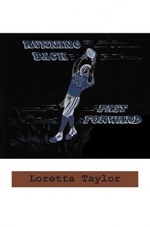 Running Back Past Forward - Loretta Taylor