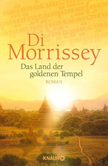 Das Land der goldenen Tempel: Roman - Di Morrissey, Sonja Schuhmacher, Robert A. Weiß, Gerlinde Schermer-Rauwolf