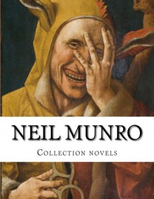 Neil Munro Collection novels - Neil Munro