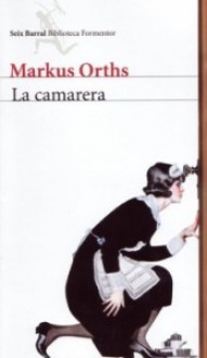 La camarera - Markus Orths, María José Díez Pérez