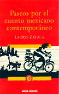 Paseos por el cuento mexicano contemporaneo - Lauro Zavala