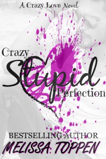 Crazy Stupid Perfection - Melissa Toppen