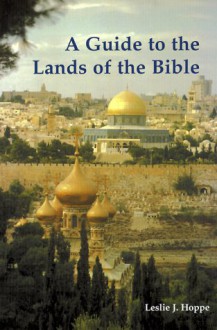 A Guide to the Lands of the Bible - Leslie J. Hoppe